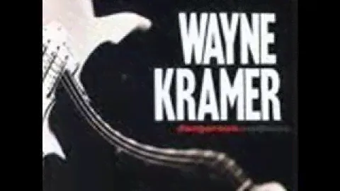 Wayne Kramer - Dangerous Madness (1996) - Dangerous Madness